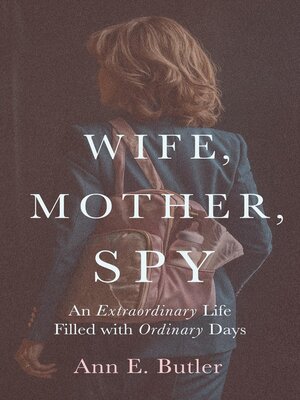cover image of Wife, Mother, Spy--An Extraordinary Life Filled with Ordinary Days
